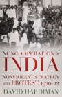 Noncooperation in India: Nonviolent Strategy and Protest, 1920-22 By David Hardiman Cover Image