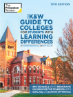 The K&W Guide to Colleges for Students with Learning Differences, 15th Edition: 325+ Schools with Programs or Services for Students with ADHD, ASD, or Learning Differences (College Admissions Guides) By The Princeton Review, Marybeth Kravets, Imy Wax Cover Image