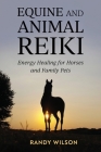 Equine and Animal Reiki By Randy Wilson Cover Image