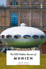 The 500 Hidden Secrets of Munich By Judith Lohse Cover Image