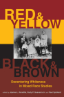Red and Yellow, Black and Brown: Decentering Whiteness in Mixed Race Studies By Joanne L. Rondilla (Editor), Rudy P. Guevarra, Jr. (Editor), Professor Paul Spickard (Editor) Cover Image