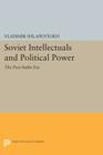Soviet Intellectuals and Political Power: The Post-Stalin Era (Princeton Legacy Library #1093) Cover Image