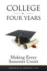 College in Four Years: Making Every Semester Count By Granville M. Sawyer Cover Image