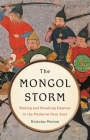 The Mongol Storm: Making and Breaking Empires in the Medieval Near East Cover Image