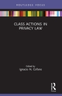 Class Actions in Privacy Law By Ignacio N. Cofone (Editor) Cover Image