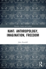 Kant: Anthropology, Imagination, Freedom (Morality) By John Rundell Cover Image
