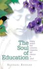 The Soul of Education: Helping Students Find Connection, Compassion, and Character at School By Rachael Kessler, Association for Supervision and Curricul Cover Image