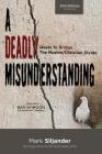 A Deadly Misunderstanding: Quest to Bridge the Muslim/Christian Divide By Mark D. Siljander, John David Mann (Contribution by) Cover Image