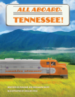All Aboard, Tennessee! By Rosalind Bunn, Harrison Keller Pyle (Illustrator) Cover Image