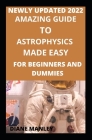 Amazing Guide To Astrophysics Made Easy For Beginners And Dummies By Diane Manley Cover Image
