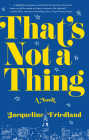 That's Not a Thing By Jacqueline Friedland Cover Image