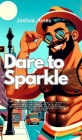 Dare to Sparkle By Joshua Jones Cover Image