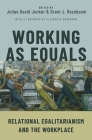 Working as Equals: Relational Egalitarianism and the Workplace Cover Image