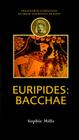 Euripides: Bacchae (Companions to Greek and Roman Tragedy) By Sophie Mills Cover Image