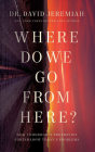Where Do We Go from Here?: How Tomorrow's Prophecies Foreshadow Today's Problems By David Jeremiah, Henry O. Arnold (Read by) Cover Image
