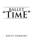 Ballet ''Time'' By Adita Gebhart Cover Image
