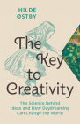 The Key to Creativity: The Science Behind Ideas and How Daydreaming Can Change the World By Hilde Østby, Matt Bagguley (Translator) Cover Image