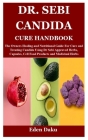 Dr. Sebi Candida Cure Handbook: The Owners Healing and Nutritional Guide For Cure and Treating Candida Using Dr Sebi Approved Herbs, Capsules, Cell Fo Cover Image
