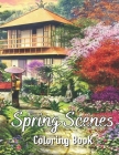 Spring Scenes Coloring Book: A Coloring Pages Featuring Beautiful Spring Views, And Cute Animals And Relaxing Country Landscapes By Madison Rose Cover Image