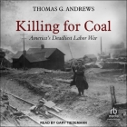 Killing for Coal: America's Deadliest Labor War Cover Image