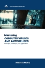 Mastering Computer Viruses and Antiviruses: Concepts, Techniques, and Applications Cover Image