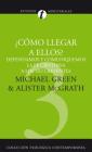 Como Llegar A Ellos?: Defendamos y Comuniquemos la Fe Cristiana A los No Creyentes = How Shall We Reach Them? = How Shall We Reach Them? By Michael Green, Alister E. McGrath Cover Image