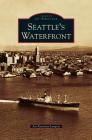 Seattle's Waterfront By Joy Keniston-Longrie Cover Image