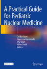 A Practical Guide for Pediatric Nuclear Medicine By Zvi Bar-Sever (Editor), Francesco Giammarile (Editor), Ora Israel (Editor) Cover Image