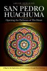 San Pedro Huachuma: Opening the Pathways of the Heart By Javier Regueiro Cover Image