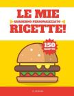 Le mie Ricette: Quaderno personalizzato - 150 ricette Cover Image