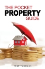 The Pocket Property Guide: The Quick, Easy, Uncensored, Insider Secrets To Property Investment Cover Image