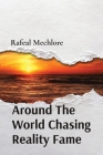 Around The World Chasing Reality Fame By Rafeal Mechlore Cover Image