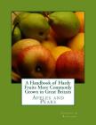 A Handbook of Hardy Fruits More Commonly Grown in Great Britain: Apples and Pears By Roger Chambers (Introduction by), Edward a. Bunyard Cover Image