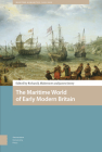 The Maritime World of Early Modern Britain By Richard Blakemore (Editor), James Davey (Editor), Bernhard Klein (Contribution by) Cover Image