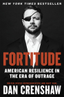 Fortitude: American Resilience in the Era of Outrage By Dan Crenshaw Cover Image