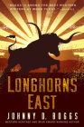 Longhorns East By Johnny D. Boggs Cover Image