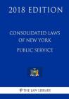 Consolidated Laws of New York - Public Service (2018 Edition) By The Law Library Cover Image