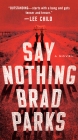 Say Nothing: A Novel By Brad Parks Cover Image