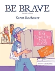 Be Brave: For those hurt by another By Kat Chadwick (Illustrator), Karen Rochester Cover Image