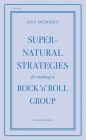 Supernatural Strategies for Making a Rock 'n' Roll Group By Ian F. Svenonius Cover Image