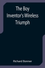 The Boy Inventor's Wireless Triumph By Richard Bonner Cover Image