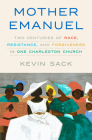Mother Emanuel: Two Centuries of Race, Resistance, and Forgiveness in One Charleston Church By Kevin Sack Cover Image