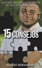 15 Consejos: A Guide for Latinx Students to Succeed in College By Alvert Hernandez Cover Image
