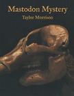 Mastodon Mystery By Taylor Morrison Cover Image