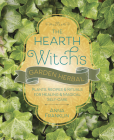 The Hearth Witch's Garden Herbal: Plants, Recipes & Rituals for Healing & Magical Self-Care By Anna Franklin Cover Image