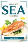 In The Deep Sea Cookbook By Jerry Odell Cover Image