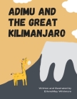 Adimu and the Great Kilimanjaro By Ethniemay Whitmore Cover Image