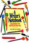 A Writer's Notebook: Unlocking the Writer Within You By Ralph Fletcher Cover Image