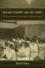 Chicano Students and the Courts: The Mexican American Legal Struggle for Educational Equality (Critical America #50) By Richard R. Valencia Cover Image