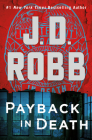 Payback in Death: An Eve Dallas Novel By J. D. Robb Cover Image